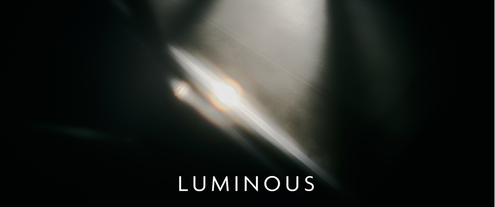 LUMINOUS